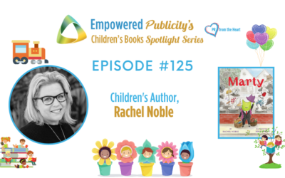 Children’s Books Spotlight Series Episode #125: Rachel Noble | Marty