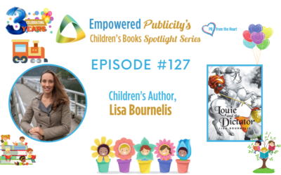 Children’s Books Spotlight Series Episode #127: Lisa Bournelis | Louie And The Dictator