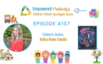 Children’s Books Spotlight Series Episode #137: Anitra Rowe Schulte | Dancing With Daddy